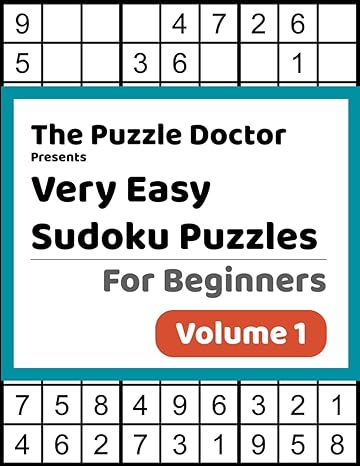 The Puzzle Doctor Presents Very Easy Sudoku Puzzles for Beginners - Volume 1